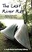 The Last River Rat: Kenny Salwey's Life in the Wild
