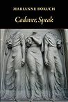 Cadaver, Speak by Marianne Boruch