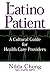 The Latino Patient: A Cultural Guide for Health Care Providers