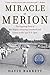 Miracle at Merion: The Inspiring Story of Ben Hogan's Amazing Comeback and Victory at the 1950 U.S. Open