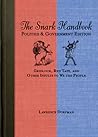 The Snark Handbook: Politics and Government Edition: Gridlock, Red Tape, and Other Insults to We the People (Snark Series) The Snark Handbook: Politics and Government Edition: Gridlock, Red Tape, and Other Insults to We the People (Snark Series)