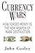 Currency Wars: How Forged Money is the New Weapon of Mass Destruction