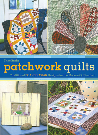 Patchwork Quilts: Traditional Scandinavian Designs for the Modern Quiltmaker (Hardcover)