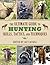 The Ultimate Guide to Hunting Skills, Tactics, and Techniques: A Comprehensive Guide to Hunting Deer, Big Game, Small Game, Upland Birds, Turkeys, Waterfowl, and Predators