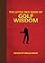 The Little Red Book of Golf Wisdom (Little Books)