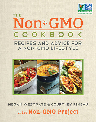 The Non-GMO Cookbook: Recipes and Advice for a Non-GMO Lifestyle (Hardcover)