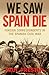 We Saw Spain Die: Foreign Correspondents in the Spanish Civil War