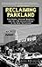 Reclaiming Parkland: Tom Ha...