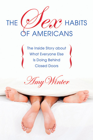 The Sex Habits of Americans: The Inside Story about What Everyone Else is Doing Behind Closed Doors (Paperback)