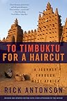 To Timbuktu for a Haircut: A Journey through West Africa To Timbuktu for a Haircut: A Journey through West Africa