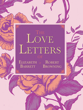 The Love Letters of Elizabeth Barrett and Robert Browning (Hardcover)