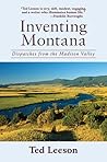 Inventing Montana: Dispatches from the Madison Valley Inventing Montana: Dispatches from the Madison Valley