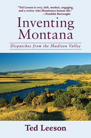 Inventing Montana: Dispatches from the Madison Valley