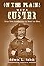 On the Plains with Custer: ...