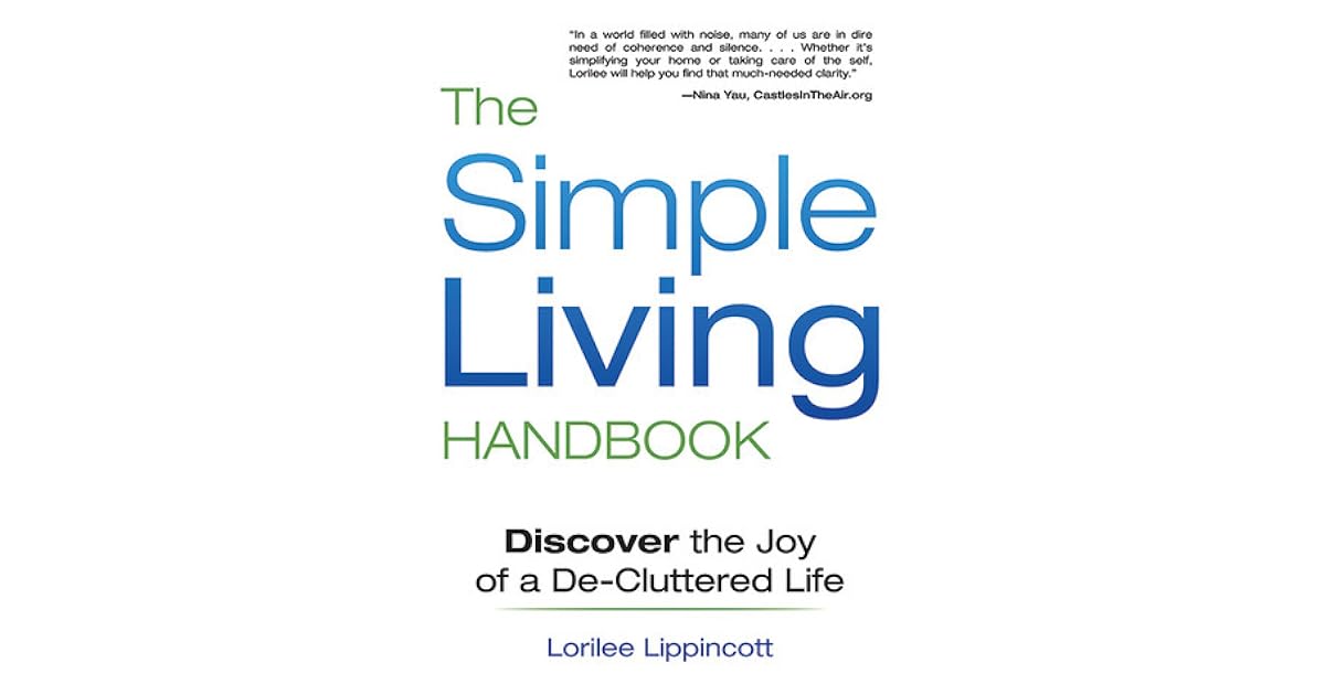 The Simple Living Handbook Discover the Joy of a DeCluttered Life by