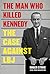 The Man Who Killed Kennedy by Roger Stone