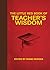 The Little Red Book of Teacher's Wisdom (Little Books)