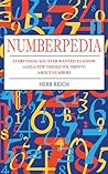 Numberpedia: Everything You Ever Wanted to Know (and a Few Things You Didn't) About Numbers