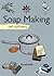 Soap Making (The Self-Sufficiency Series)