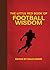 The Little Red Book of Football Wisdom (Little Books)