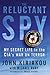 Reluctant Spy: My Secret Li...