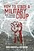 How to Stage a Military Coup: From Planning to Execution