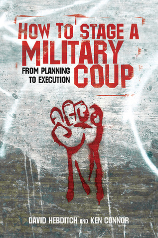 How to Stage a Military Coup: From Planning to Execution (Paperback)