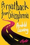 A Road Back from Schizophrenia by Arnhild Lauveng
