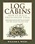 Log Cabins: How to Build and Furnish Them