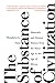The Substance of Civilization Materials and Human History from the Stone Age to the Age of Silicon