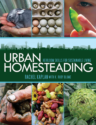Urban Homesteading: Heirloom Skills for Sustainable Living (Paperback)