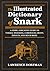 The Illustrated Dictionary of Snark: A Snide, Sarcastic Guide to Verbal Sparring, Comebacks, Irony, Insults, and Much More