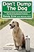 Don't Dump the Dog by Randy Grim