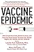 Vaccine Epidemic: How Corpo...