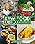 Raw Food Detox: Over 100 Re...
