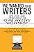 We Wanted to Be Writers:  Life, Love, and Literature at the Iowa Writers' Workshop