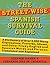The Street-Wise Spanish Survival Guide: A Dictionary of Over 3,000 Slang Expressions, Proverbs, Idioms, and Other Tricky English and Spanish Words and Phrases Translated and Explained