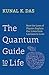 The Quantum Guide to Life: How The Laws Of Physics Explain Our Lives From Laziness To Love