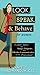 Look, Speak, & Behave for Women: Expert Advice on Image, Etiquette, and Effective Communication for the Professional