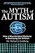 The Myth of Autism by Michael J. Goldberg