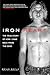 Iron Heart: The True Story of How I Came Back from the Dead