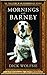 Mornings with Barney: The T...