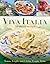 Viva Italia: 180 Classic Recipes