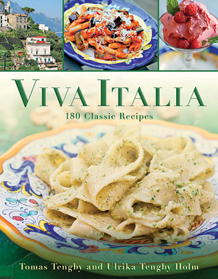 Viva Italia: 180 Classic Recipes