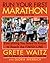 Run Your First Marathon: Everything You Need to Know to Reach the Finish Line