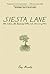 Siesta Lane: One Cabin, No Running Water, and a Year Living Green