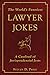 The World's Funniest Lawyer Jokes: A Caseload of Jurisprudential Jests