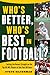 Who's Better, Who's Best in Football?: Setting the Record Straight on the Top 60 NFL Players of the Past 60 Years