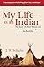 My Life as an Indian: The S...