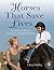 Horses That Save Lives: True Stories of Physical, Emotional, and Spiritual Rescue
